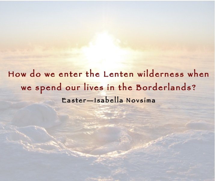 The Wilderness and the Borderlands: Easter