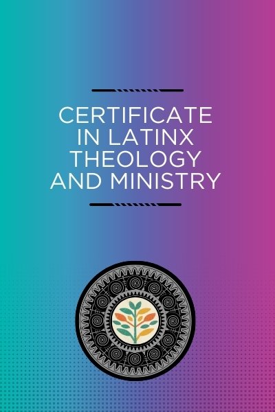 Certificate in Latinx Theology and Ministry
