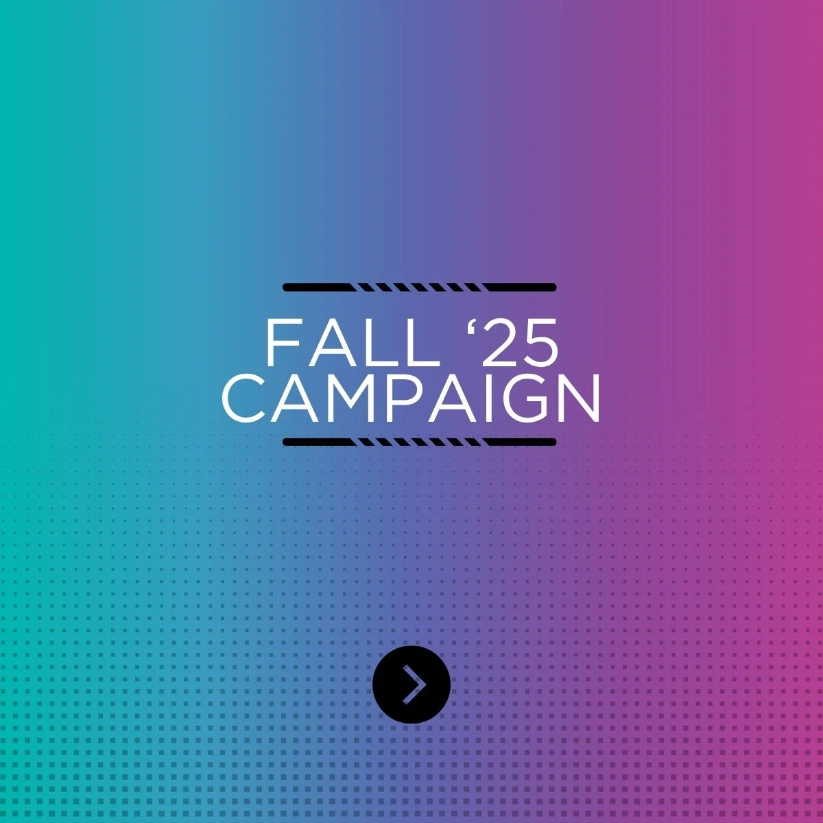 FALL ‘25 CAMPAIGN