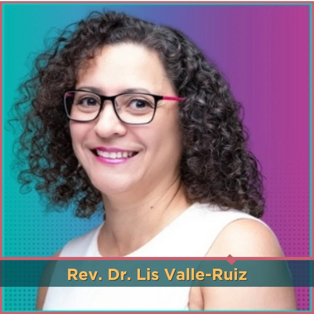 Rev. Dr. Lis Valle-Ruiz