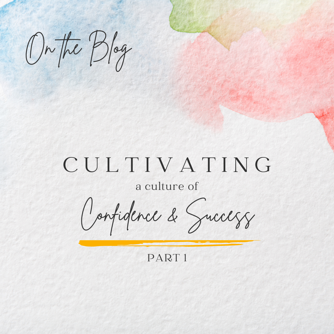 Cultivating a Culture of Confidence and Success (Part 1)