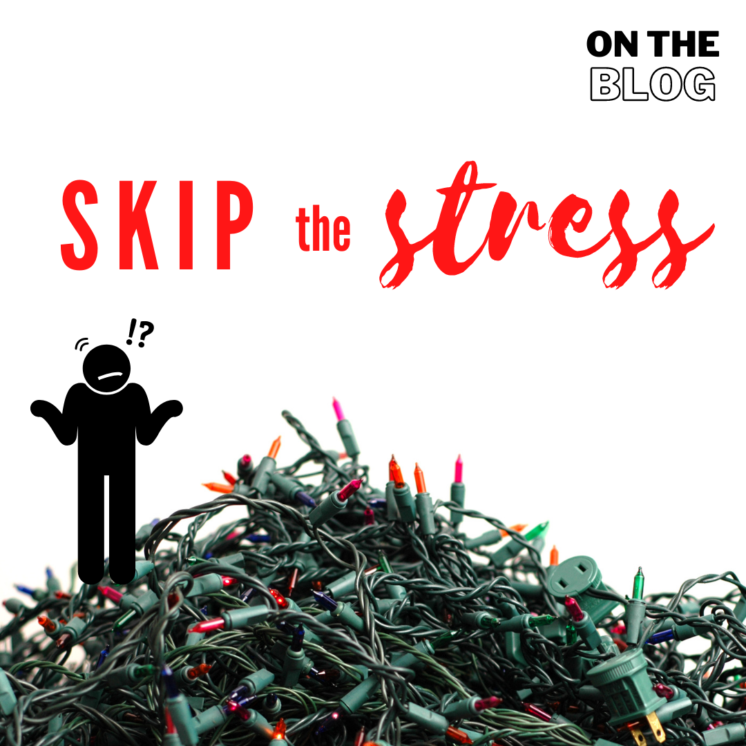 Holiday How-To: Skip the Stress!