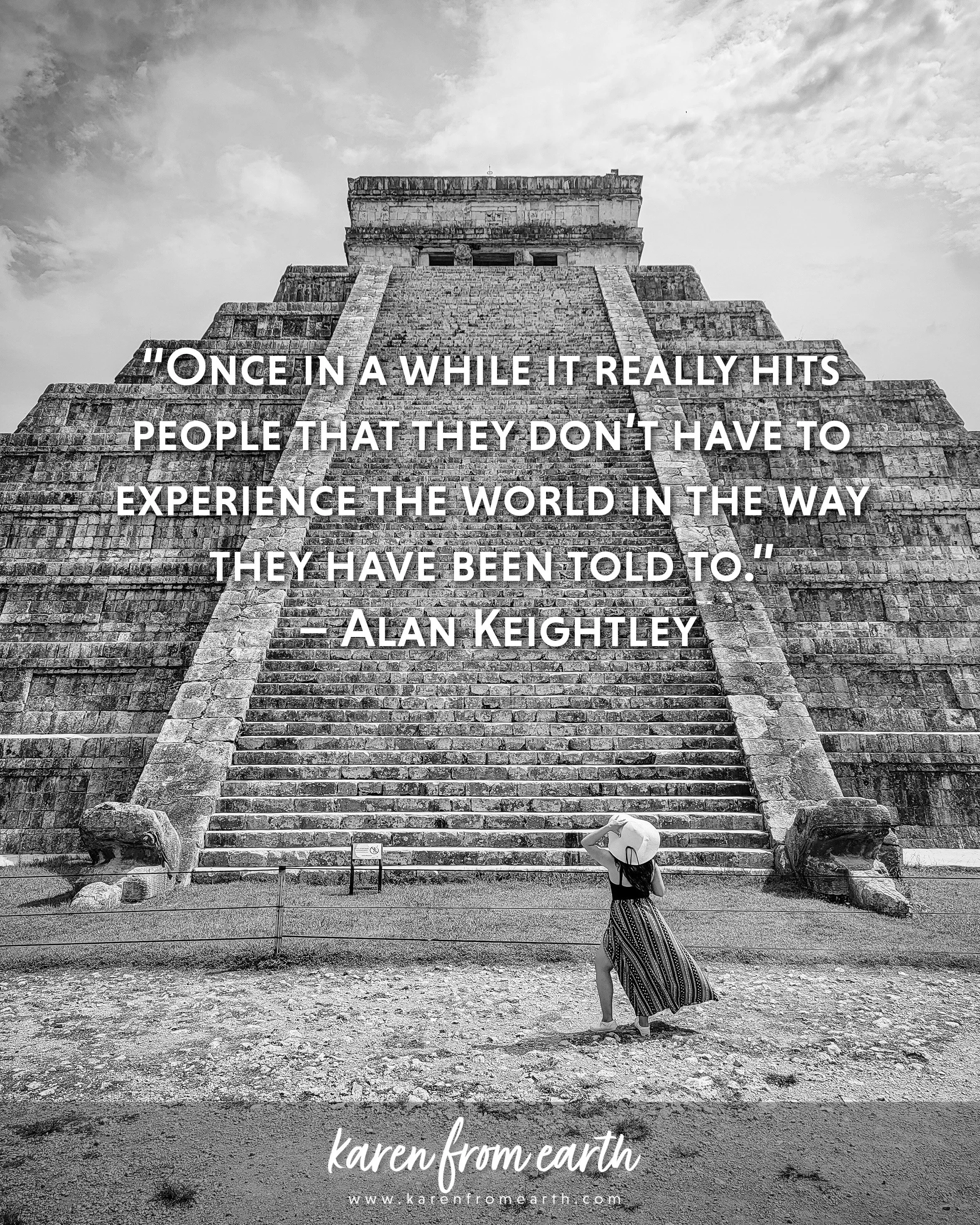 Inspirational travel quote by Alan Keightley over a black-and-white photograph of a traveler standing in front of the Chichén Itzá pyramid in Mexico.