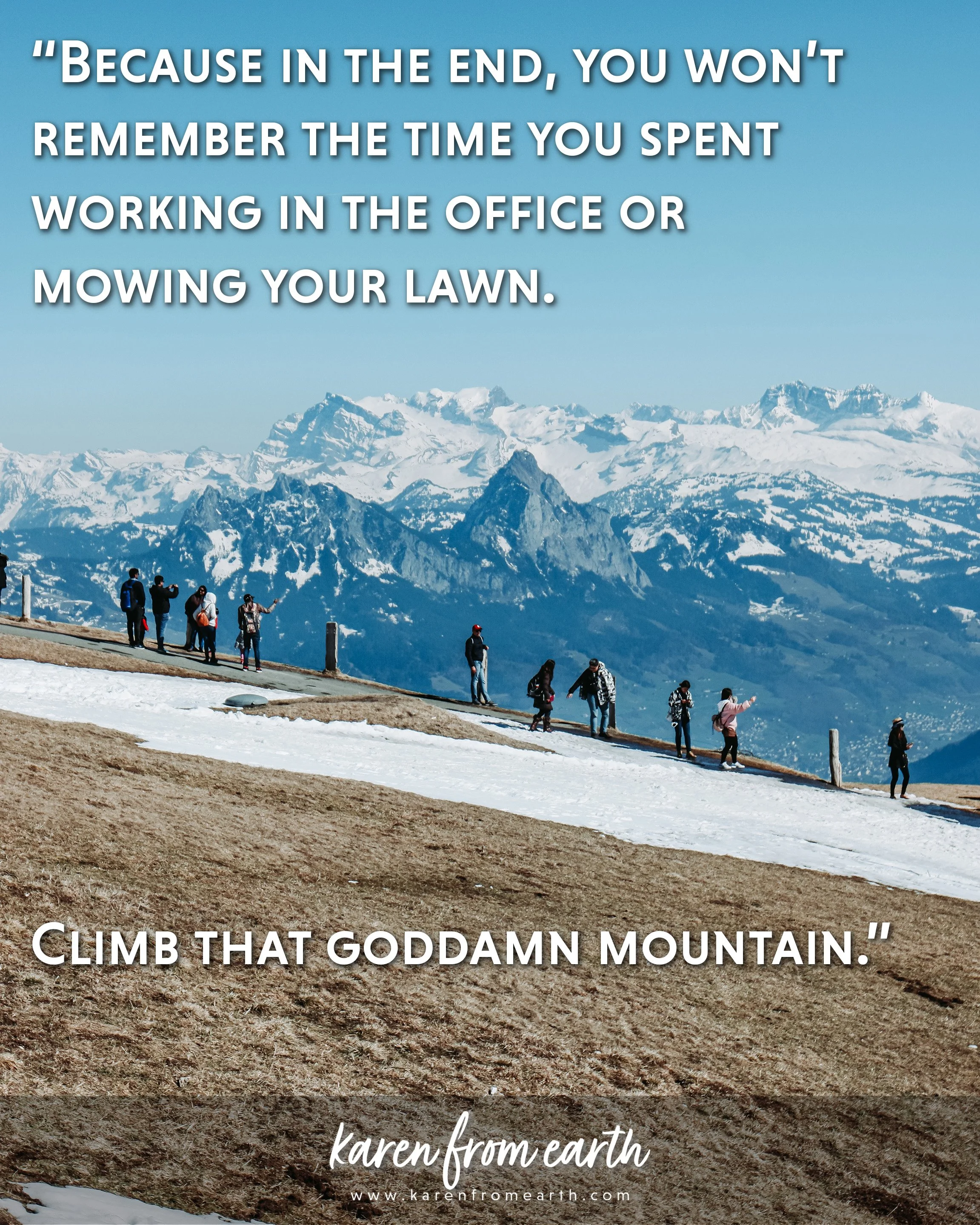 Travel quote about choosing adventure over time spent working, displayed above hikers exploring the snow-covered Alps.