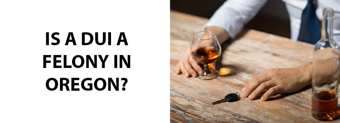 Is A DUI A Felony In Oregon?