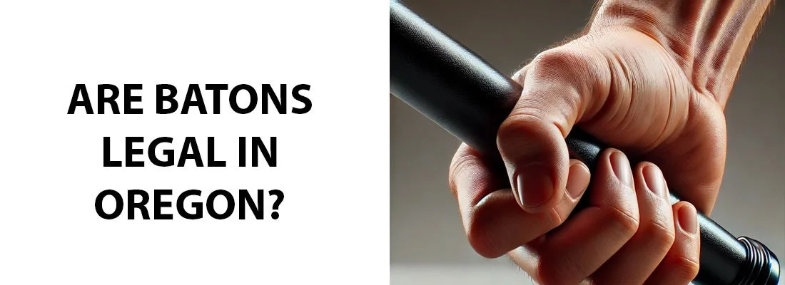 Are Batons Legal in Oregon? The Oregon Baton Law Guide — Powell Law P.C.