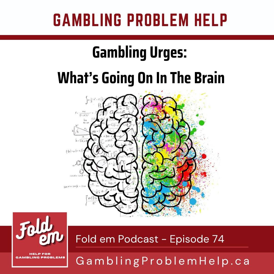 In this episode of Fold em, learn what's happening in the brain with urges.  Tips for what to think and do to help you get through it. 

You can download &quot;Fold em: Help for Gambling Problems&quot; on any app that you use to listen to podcast.

F