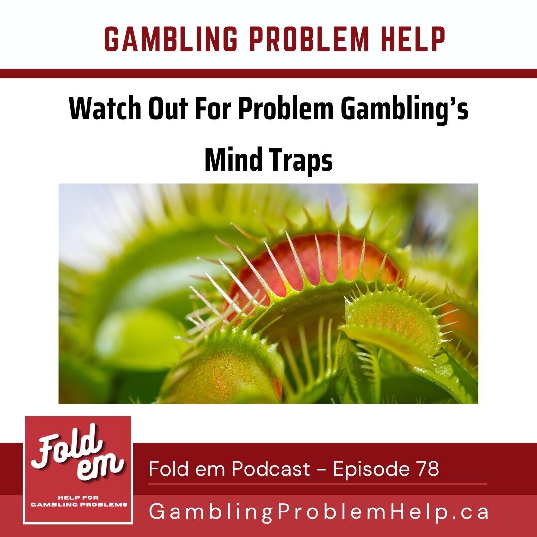 As you get pulled into gambling, your thinking changes. Learn how your mind convinces you to keep gambling, even when there are signs to stop. Recognizing these &quot;mind traps&quot; can help you to step back and make clearer decisions about your ne