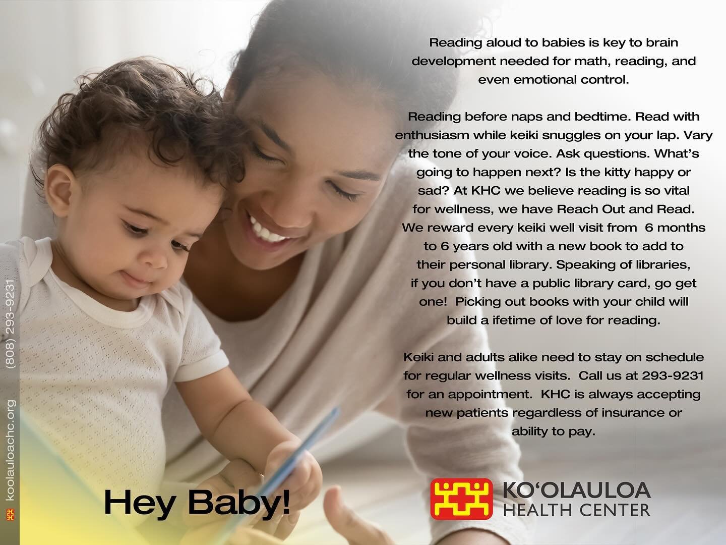 Aloha &lsquo;Ohana,

Did you know that reading aloud to babies is key to brain development needed for math, reading, and even emotional control?

Reading before naps and bedtime. Read with enthusiasm while keiki snuggles on your lap. Vary the tone of