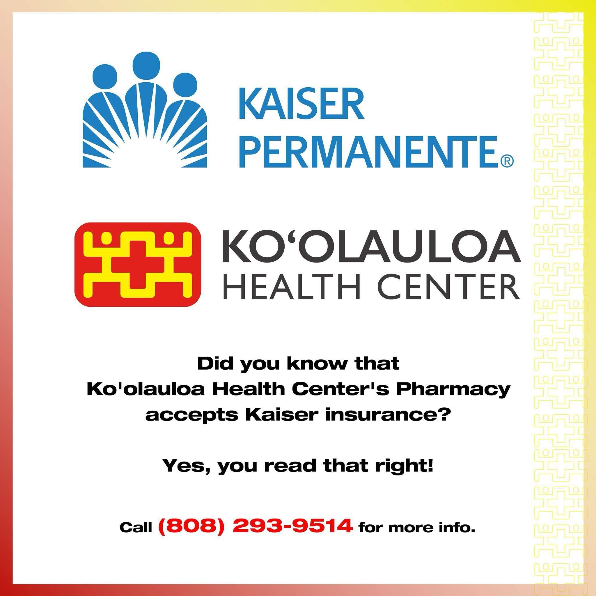 Aloha &lsquo;Ohana!

Did you know that Ko&rsquo;olauloa Health Center&rsquo;s Pharmacy accepts Kaiser insurance? Yes, you read that right!

If you have Kaiser insurance and want a convenient Ko&rsquo;olauloa pharmacy to pick up medications, look no f