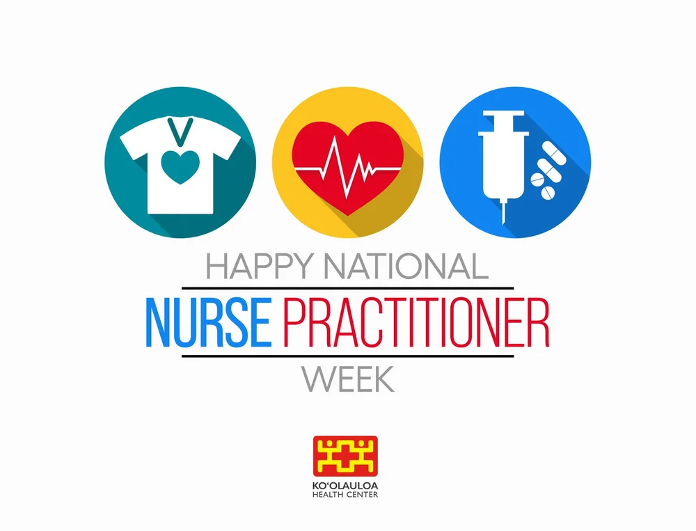 Nurse Practitioner Week — KOʻOLAULOA Health Center Medical, Dental