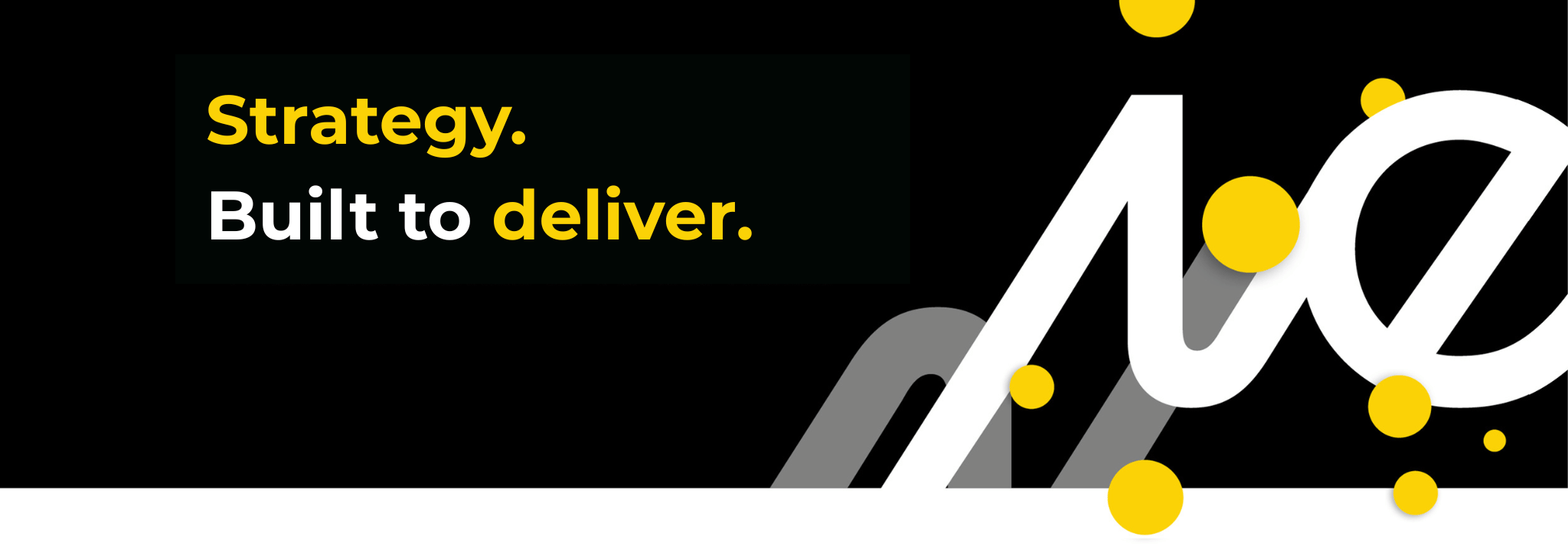 Black background with yellow and white text that reads "Strategy. Built to deliver." and large white stylized numbers and letters with yellow circles around them.