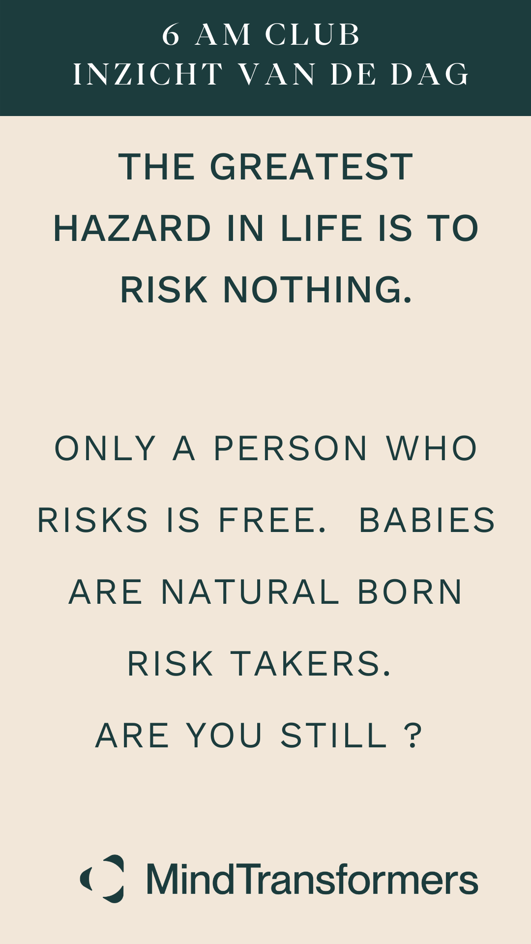 Inspirerende quote over risicobereidheid en voorbereiding, met de tekst '6 AM CLUB INZICHT VAN DE DAG', gevolgd door een uitspraak over dat risico's nemen essentieel is voor groei en dat baby's van nature risico's durven te nemen, onder de naam 'Mind