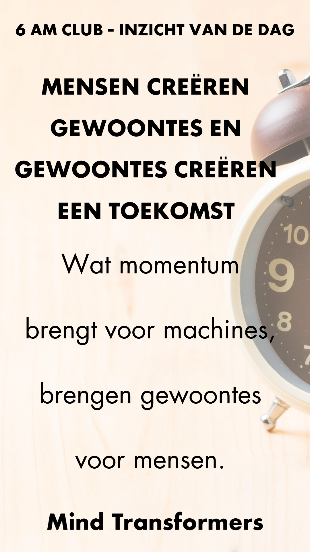 Inspirerende tekst met een klok op de achtergrond die het belang van het vormen van gewoonten voor de toekomst benadrukt.