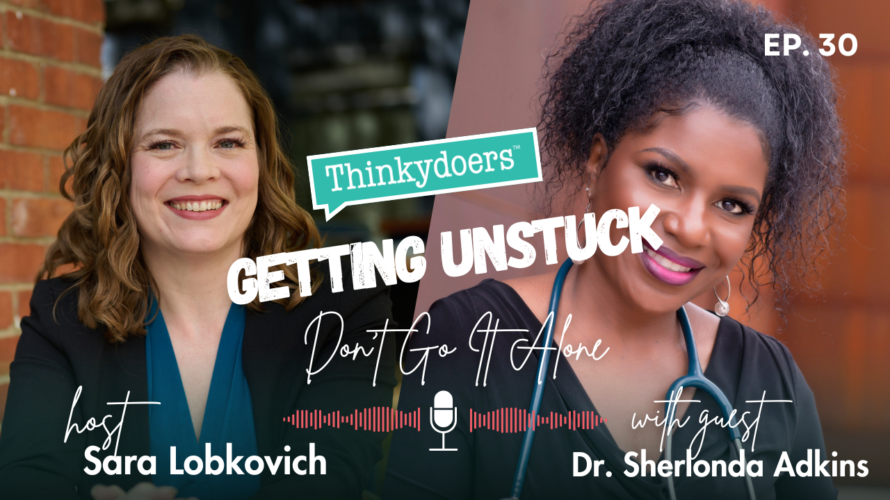 Getting Unstuck Don't Go It Alone with Dr. Sherlonda Adkins — Sara
