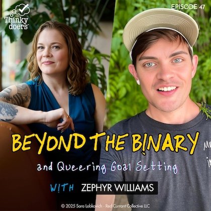 Beyond The Binary and Queering Goal Setting with Zephyr Williams