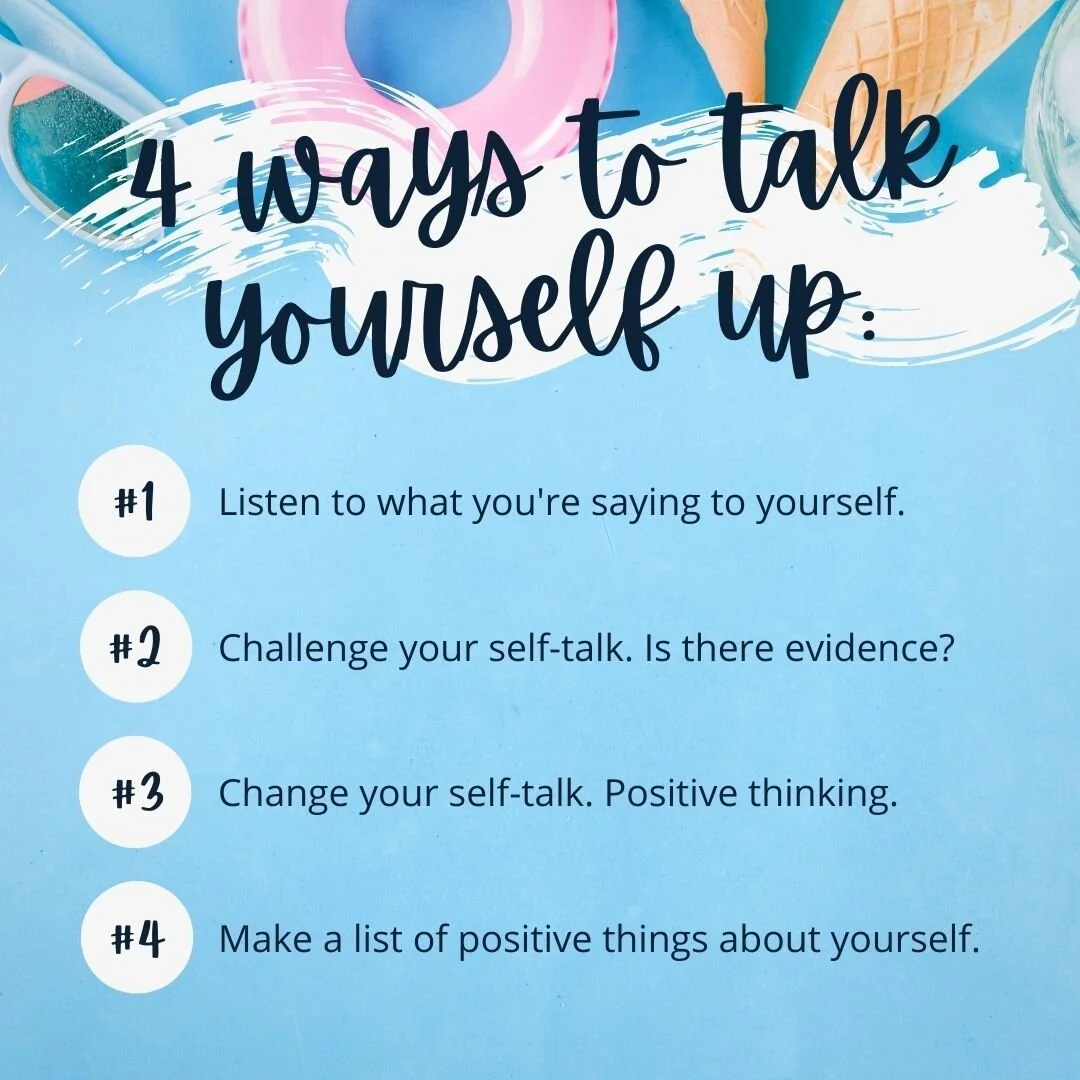 4 WAYS TO TALK YOURSELF UP ✨ Check out this list and let us know what you think:
1) Listen to what you’re saying to yourself.
2) Challenge your self-talk. Is there evidence?
3) Change your self-talk. Positive Thinking.
4) Make a list of pos