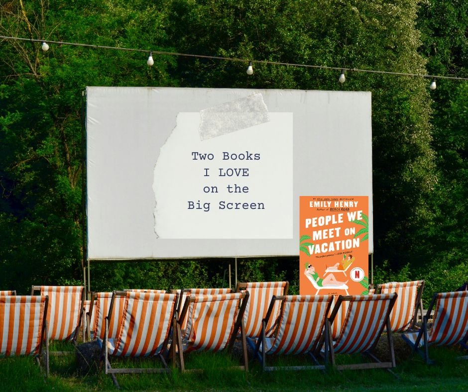 Two Books I LOVE on the Big Screen