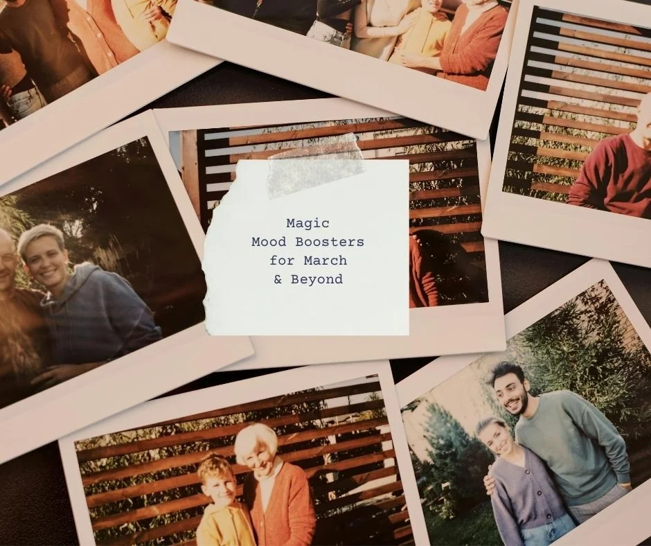 Magic Mood Boosters for March and Beyond