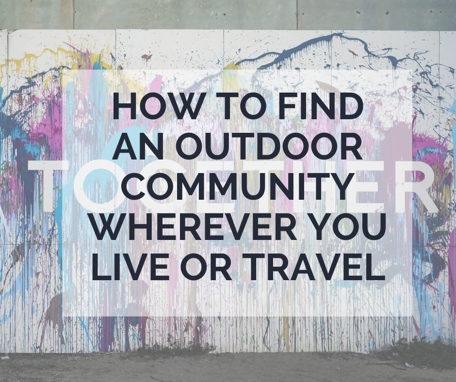 How to Find an Outdoor Community Wherever You Live or Travel