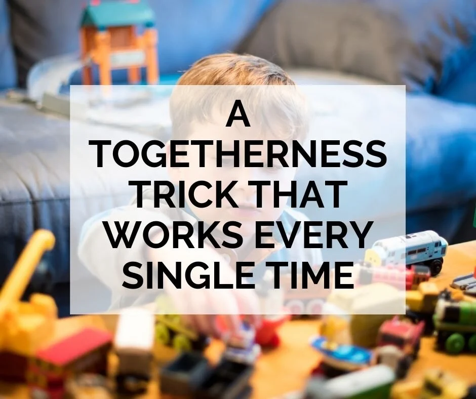 A Togetherness Trick that Works Every Single Time