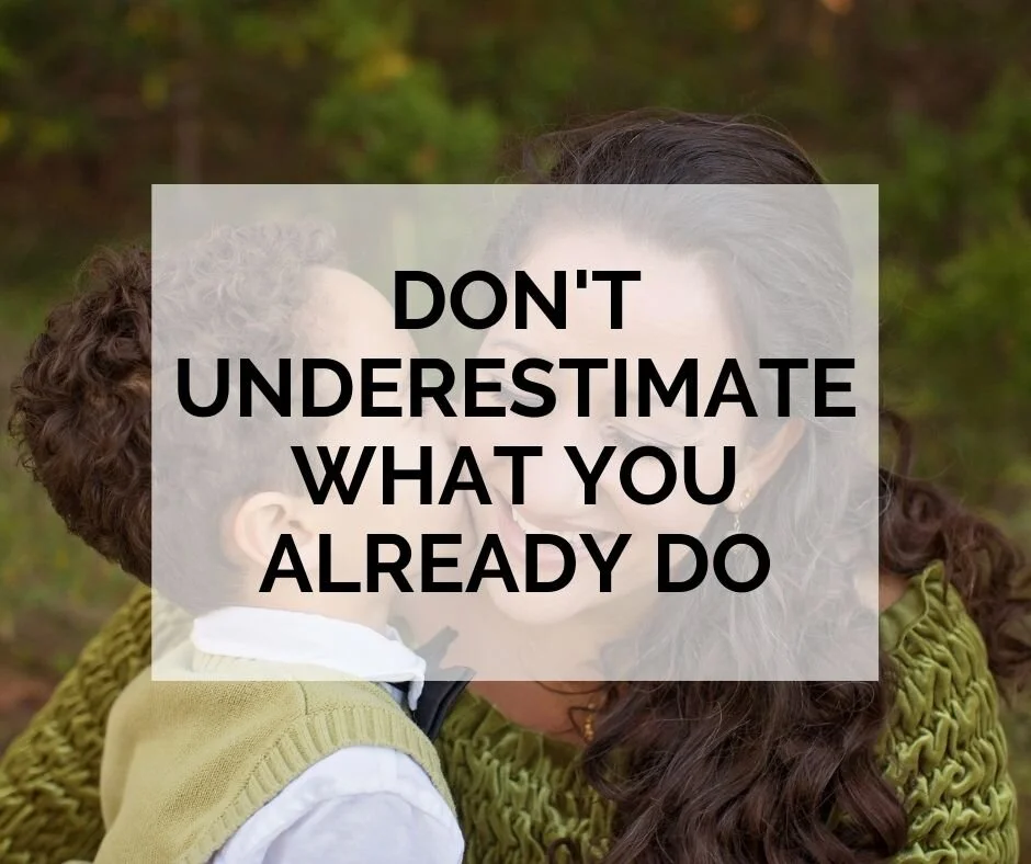 Don't Underestimate What You Already Do