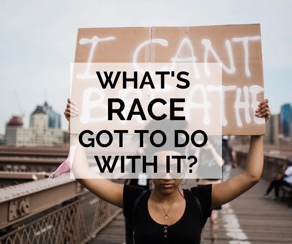 What's Race Got to Do With It?