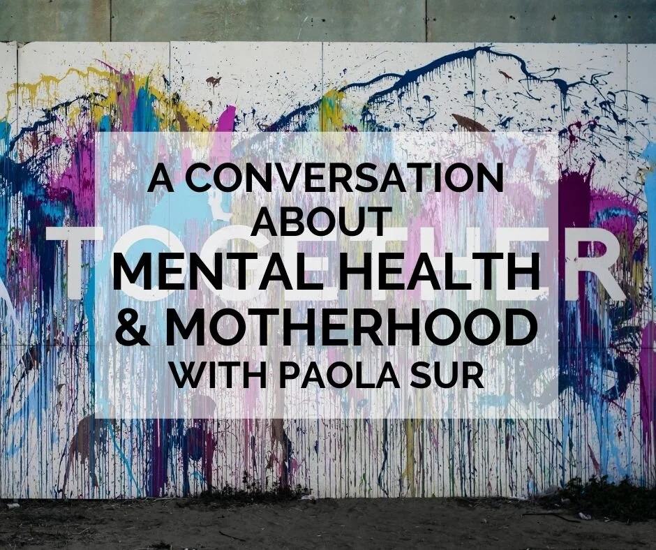 A Conversation about Mental Health and Motherhood with Paola Sur