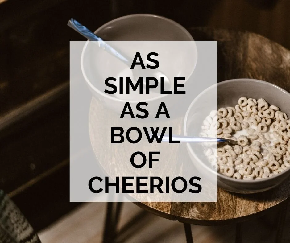 As Simple as a Bowl of Cheerios