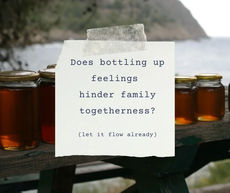 Stop bottling up your feelings for family togetherness sake