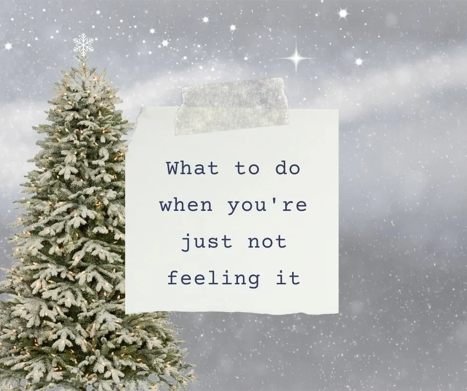 What to do when you're just not feeling it