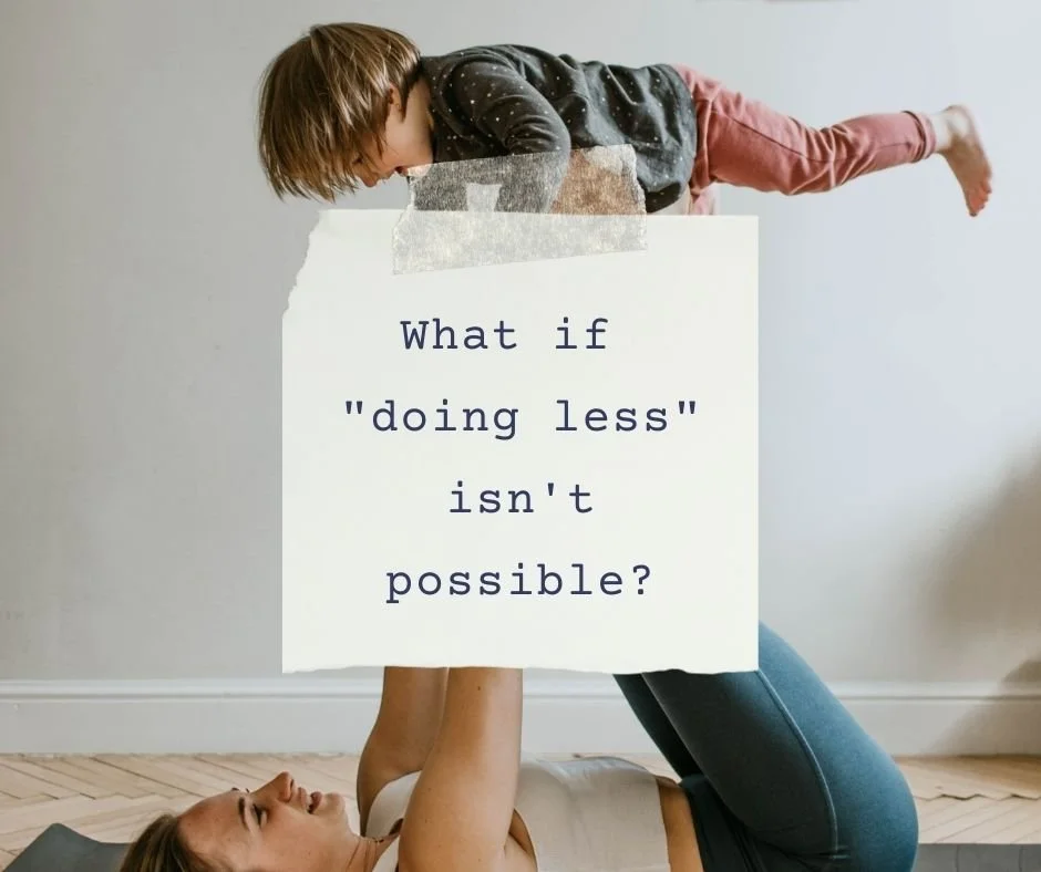 What if doing less isn't possible?