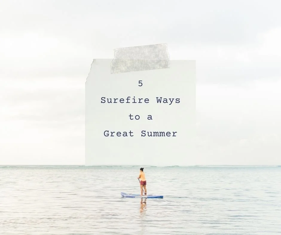 5 Surefire Ways to a Great Summer