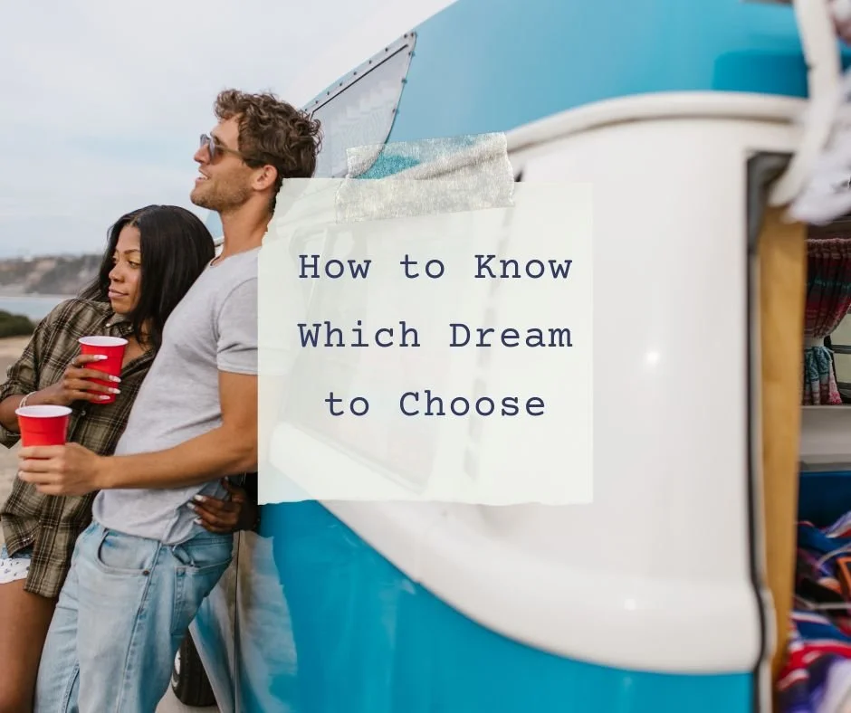 How to Know Which Dream to Choose