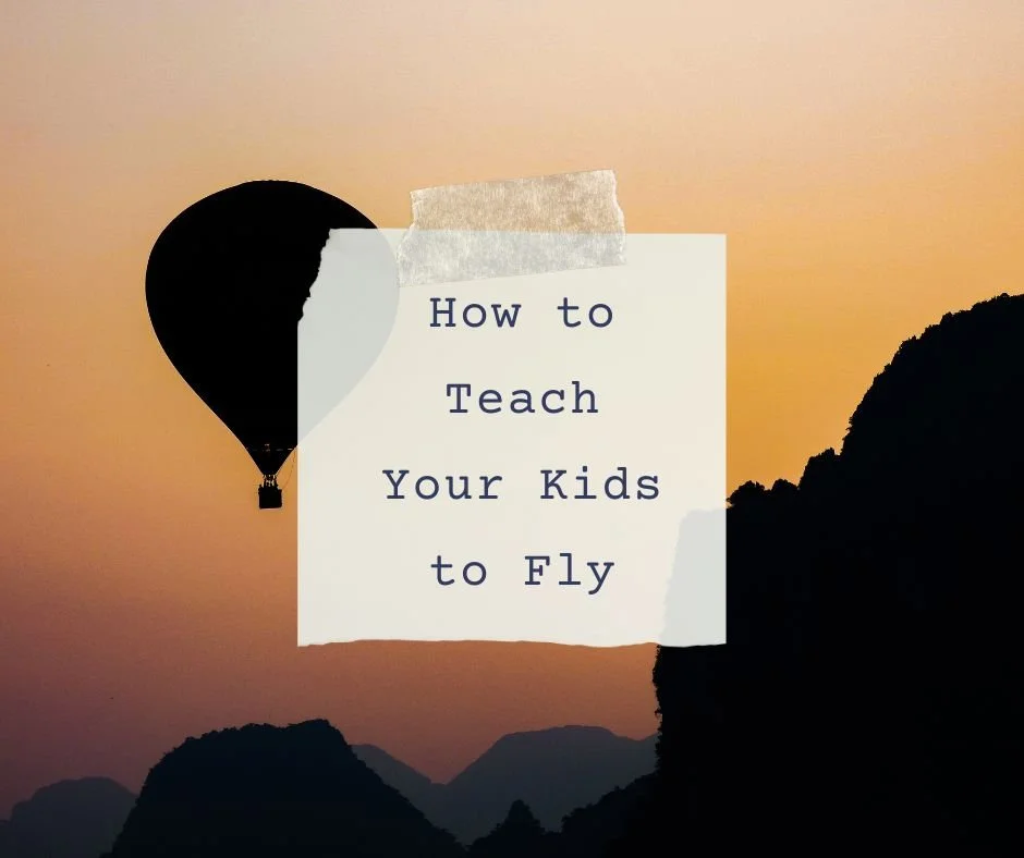 How to Teach Your Kids to Fly
