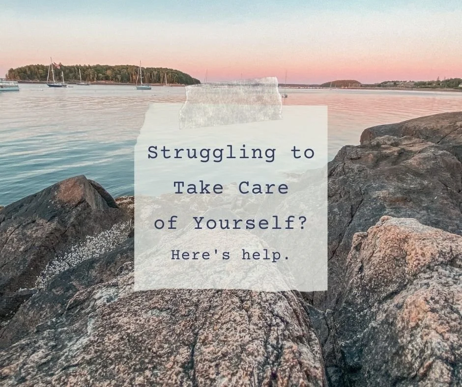 If you're struggling to take care of yourself