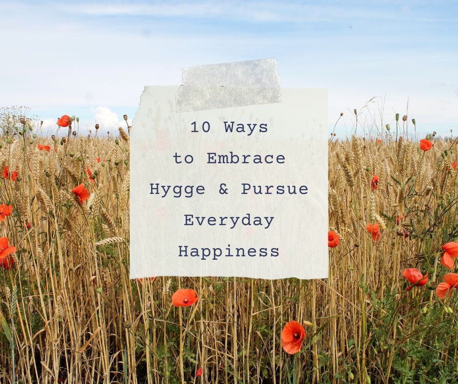10 Ways to Embrace Hygge and Pursue Everyday Happiness