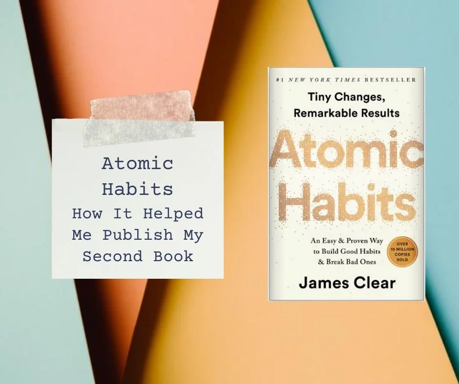 Atomic Habits: How It Helped Me Publish My Second Book