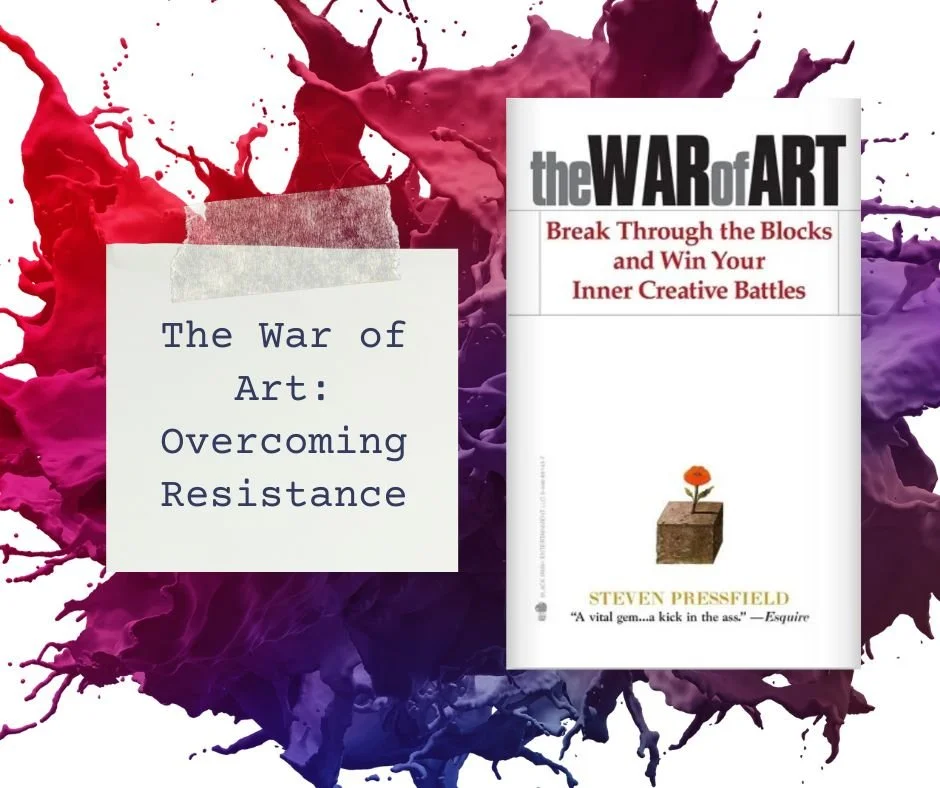 Overcoming Resistance &amp; the War of Art