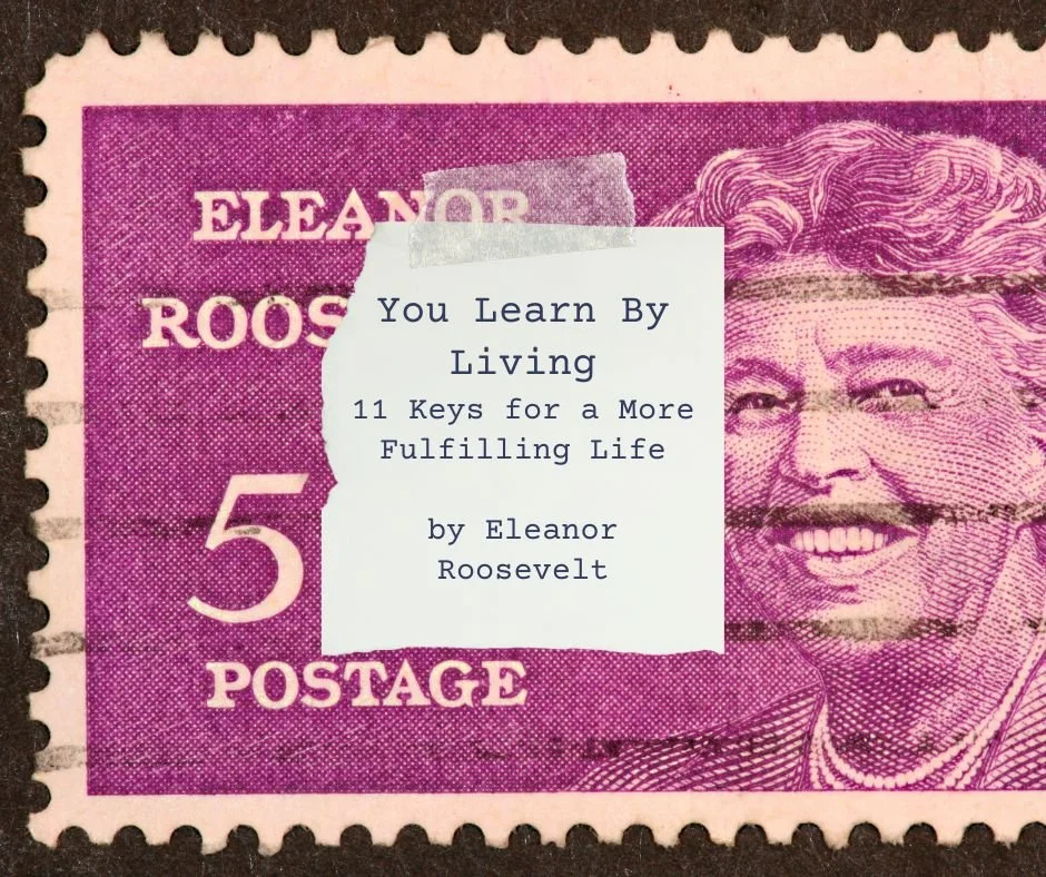 You Learn By Living: 11 Keys for a More Fulfilling Life by Eleanor Roosevelt