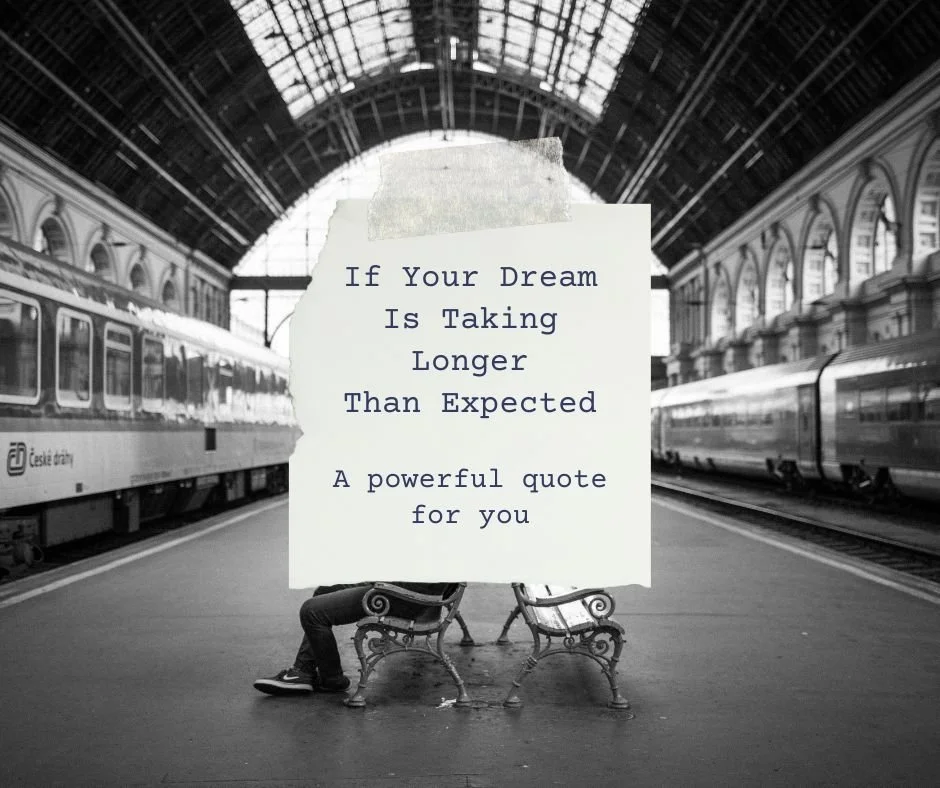 If Your Dream Is Taking Longer Than Expected