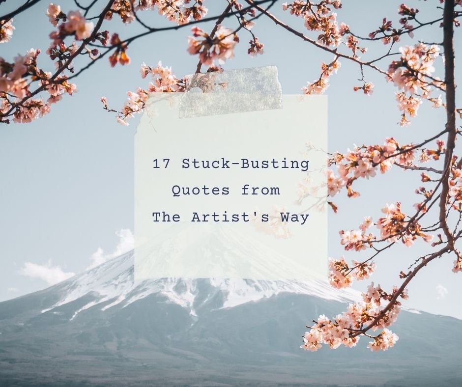 17 Stuck-Busting Quotes from Julia Cameron's The Artist's Way — Celeste Orr