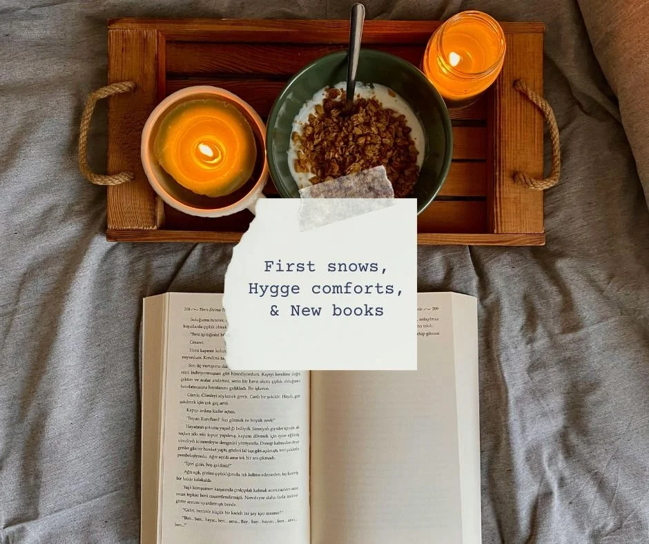 First snows, Hygge comforts, &amp; New books. . .