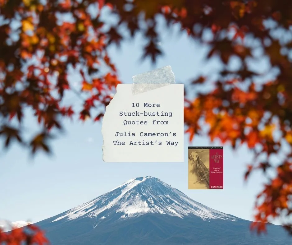 10 More Stuck-busting Quotes from The Artist's Way