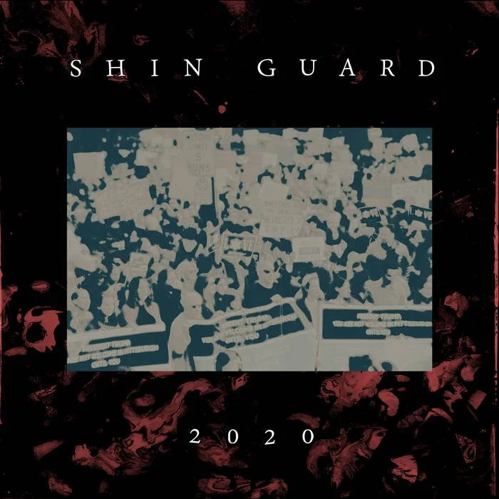 2020 - Shin Guard (Writing, Production, Recording, Mixing, Mastering)
