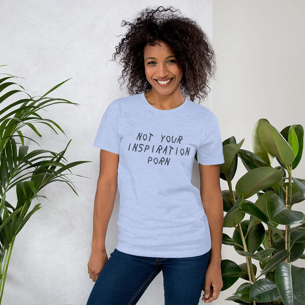 "Not Your Inspiration Porn" Unisex Tee  (3XL left)