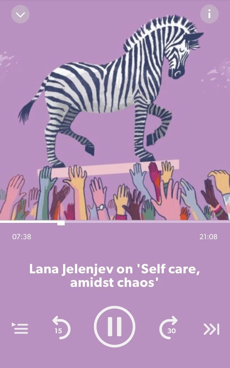 ZebraCast: Lana Jelenjev on 'Self Care, Amidst Chaos' - new podcast