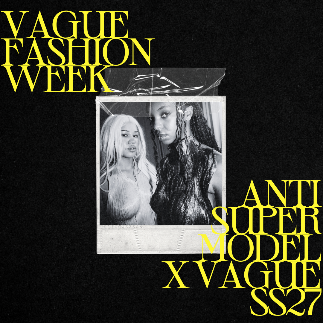 ANTISUPERMODEL x VAGUE SS27