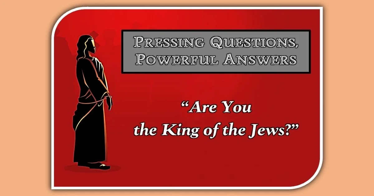 ¿Así que Tú eres Rey? - Juan 18:33-37