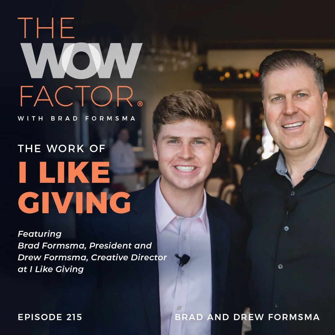 The Work of I Like Giving: Featuring Brad Formsma, President and Drew Formsma, Creative Director at I Like Giving, Episode 215